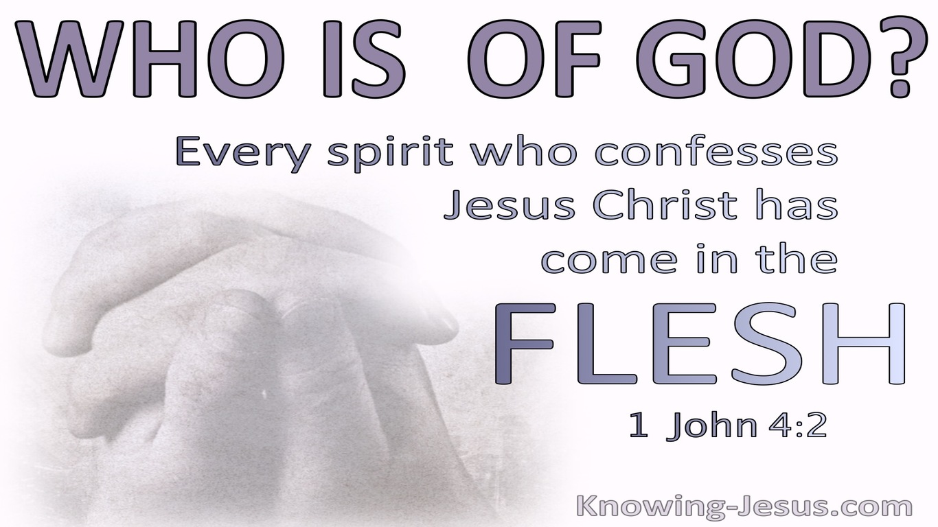 1 John 4:2 Every Spirit Who Confesses Jesus Christ Has Come In The Flesh Is Of God (purple)